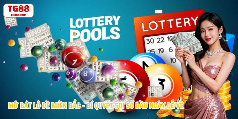 Mở Bát Lô Đề Miền Bắc – Bí Quyết Soi Số Đầu Ngày Dễ Về